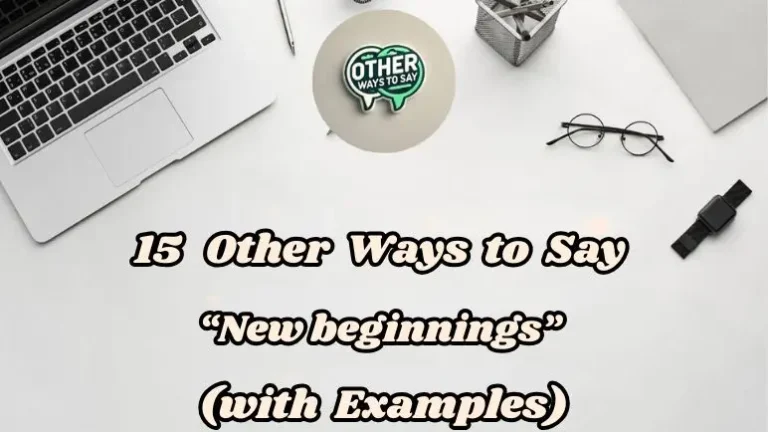15 Other Ways To Say “new Beginnings” (with Examples)