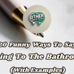 20 Funny Ways To Say Going To The Bathroom (with Examples)