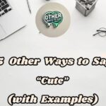 15 Other Ways To Say Cute (with Examples)