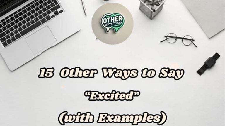 15 Other Ways To Say Excited (with Examples)