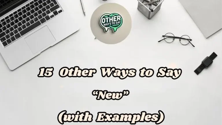 15 Other Ways To Say New (with Examples)