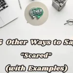 15 Other Ways To Say Scared (with Examples)