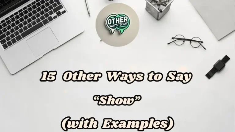 15 Other Ways To Say Show (with Examples)
