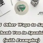 15 Other Ways To Say Thank You In Spanish (with Examples)