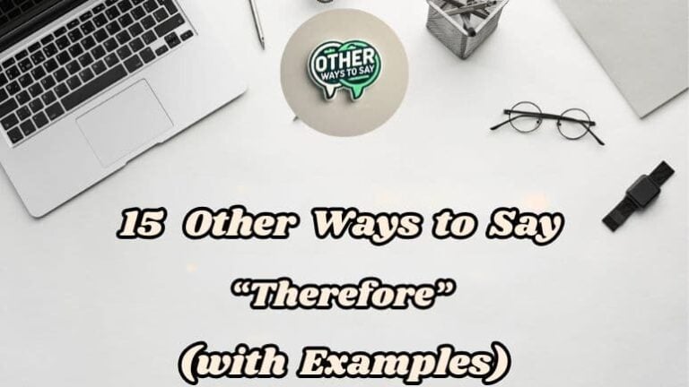 15 Other Ways To Say Therefore (with Examples)