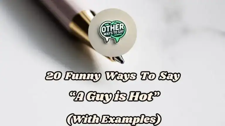 20 Funny Ways To Say “a Guy Is Hot” (with Examples)