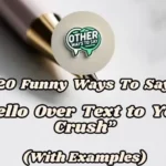 20 Funny Ways To Say “hello Over Text To Your Crush” (with Examples)
