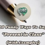 20 Funny Ways To Say “present In Class” (with Examples)