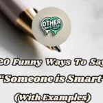 20 Funny Ways To Say “someone Is Smart” (with Examples)