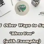 15 Other Ways To Say Bless You (with Examples)