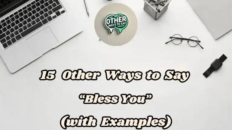 15 Other Ways To Say Bless You (with Examples)