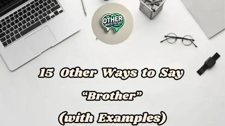 15 Other Ways To Say Brother (with Examples)