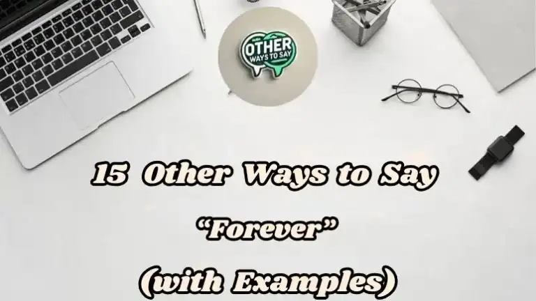 15 Other Ways To Say Forever (with Examples)