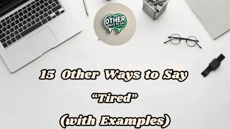 15 Other Ways To Say “tired” (with Examples)