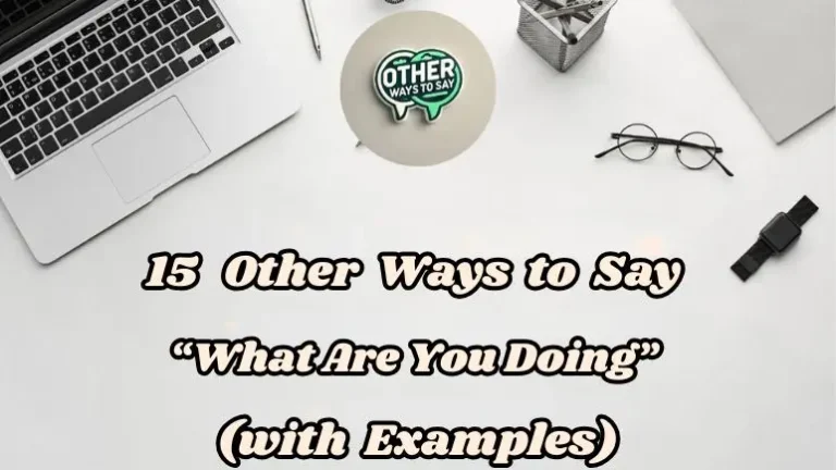 15 Other Ways To Say “what Are You Doing” (with Examples)