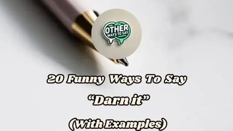 20 Funny Ways To Say “darn It” (with Examples)
