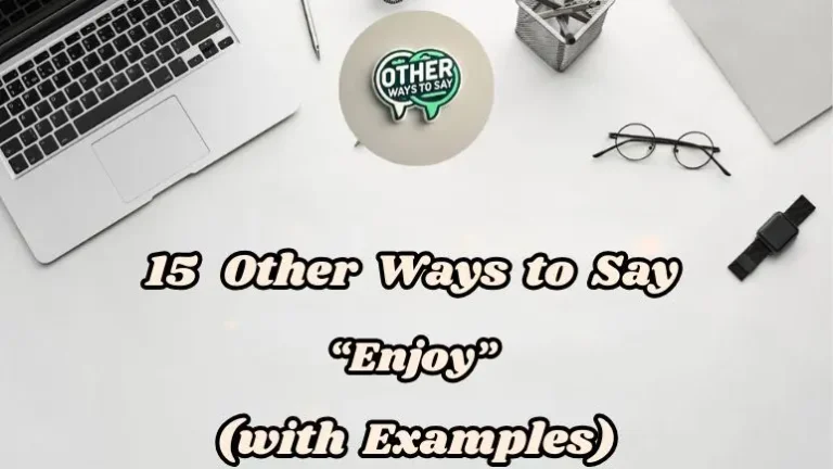 15 Other Ways To Say “enjoy” (with Examples)