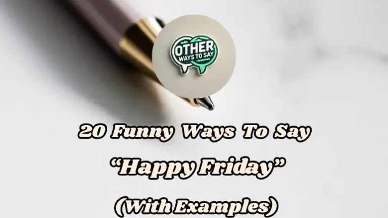 20 Funny Ways To Say Happy Friday (with Examples)