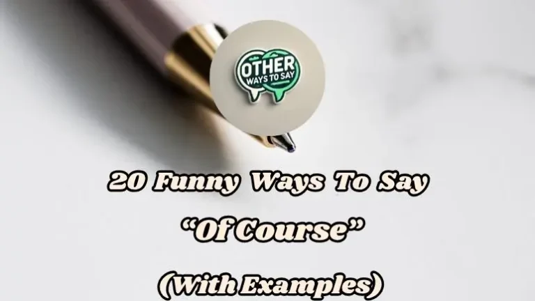20 Funny Ways To Say Of Course” (with Examples)