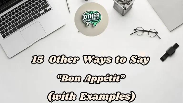 15 Other Ways To Say Bon Appétit (with Examples)