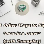 Other Ways To Say “dear In A Letter”