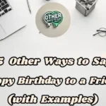 Other Ways To Say “happy Birthday To A Friend”