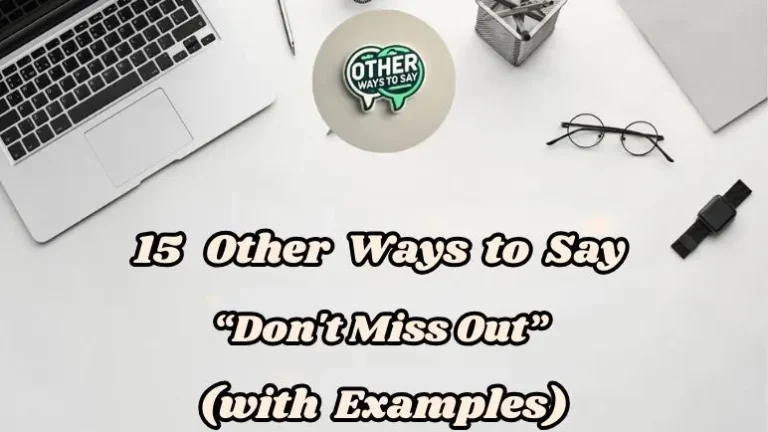 15 Other Ways To Say “don't Miss Out”(with Examples)