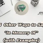 15 Other Ways To Say “in Memory Of”(with Examples)