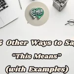 15 Other Ways To Say “this Means” (with Examples)