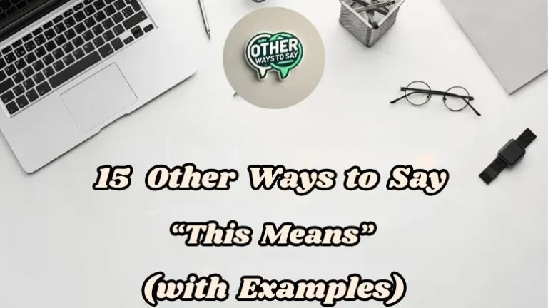 15 Other Ways To Say “this Means” (with Examples)
